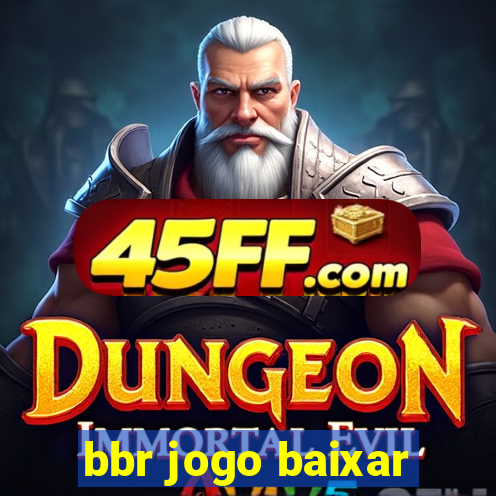 bbr jogo baixar